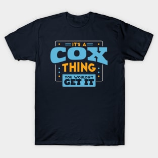 It's a Cox Thing, You Wouldn't Get It // Cox Family Last Name T-Shirt